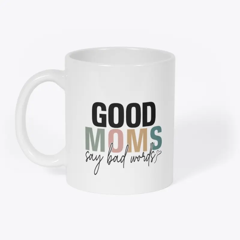 Good Moms Say Bad Words